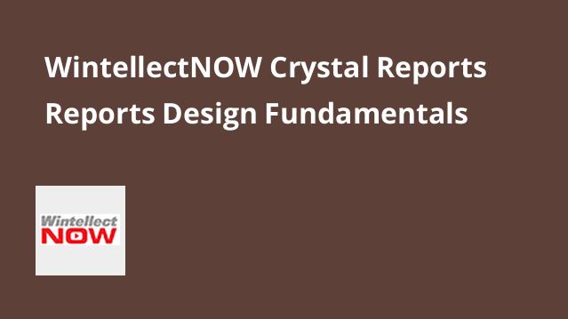 Crystal Reports: Reports Design Fundamentals